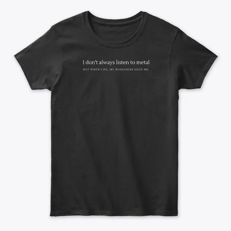 I Don't Always Listen ... Funny Tee