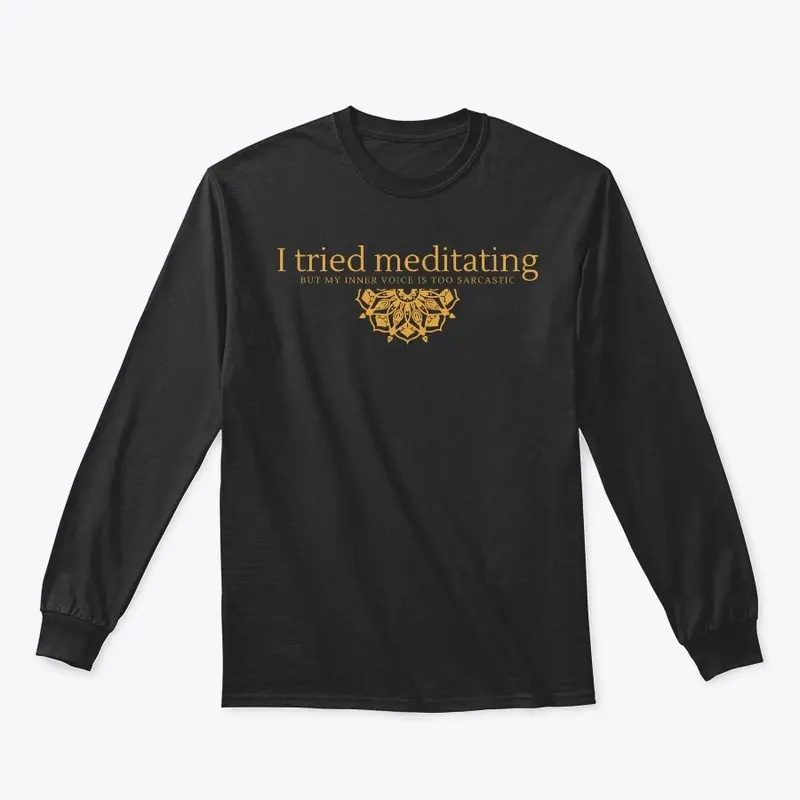 I tried meditating ... 